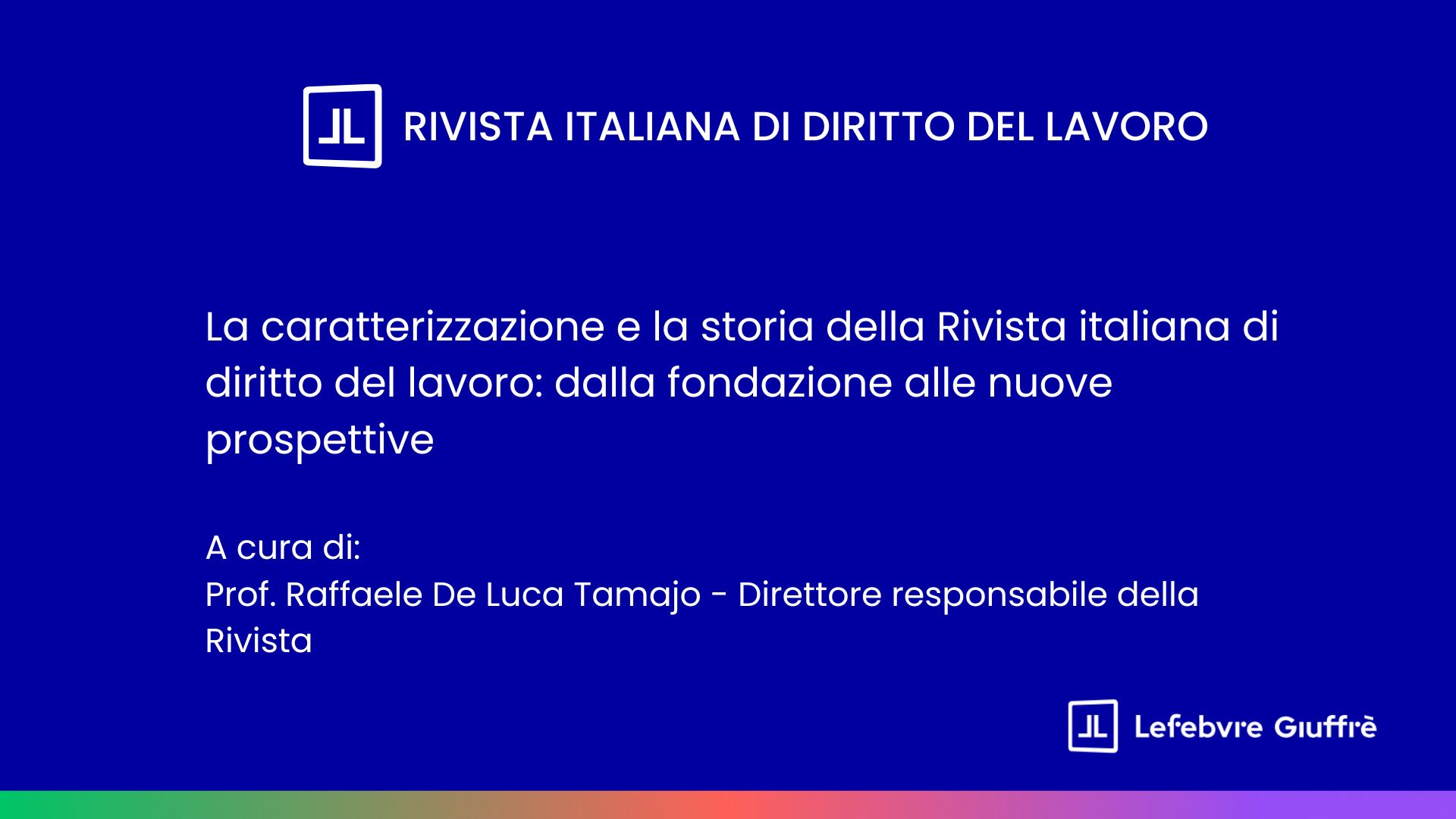 La caratterizzazione e la storia della Rivista italiana di diritto del lavoro: dalla fondazione alle nuove prospettive